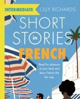 Short Stories in French for Intermediate Learners - Olly Richards