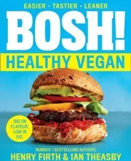 Bosh! The Healthy Vegan Diet - Henry Firth, Ian Theasby