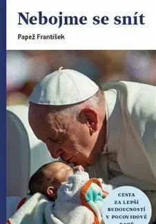 Nebojme se snít - Pápež František