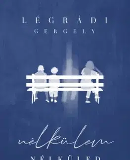 Nélkülem - Nélküled - Gergely Légrádi
