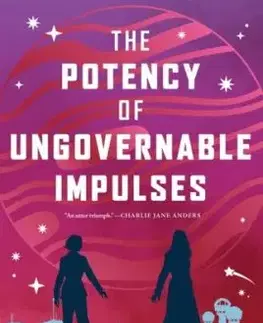The Potency of Ungovernable Impulses - Malka Older