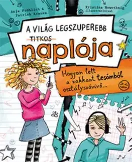 A világ legszuperebb titkos naplója 1: Hogyan lett a zakkant tesómból osztályszóvivő - Anja Fröhlich, Patrick Krause