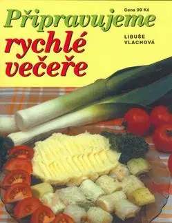 Připravujeme rychlé večeře - Libuše Vlachová