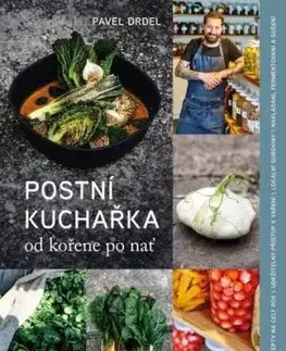 Postní kuchařka - od kořene po nať, 2. vydání - Pavel Drdel