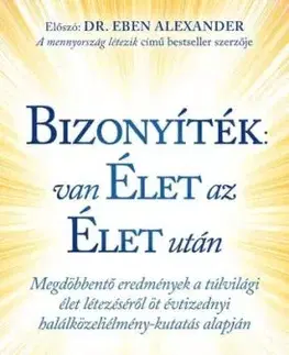 Bizonyíték: van élet az élet után - Raymond A. Moody, Paul Perry