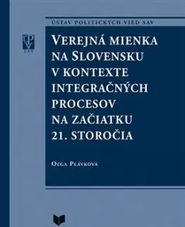 Verejná mienka na Slovensku v kontexte integračných procesov na začiatku 21. storočia - Oľga Plávková