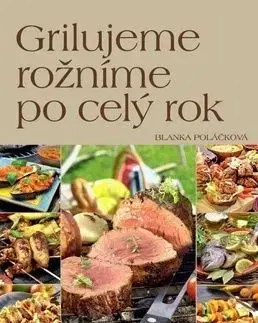 Grilujeme rožníme po celý rok (česky) - Blanka Poláčková