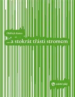 a stokrát třásti stromem - Oldřich Kutra
