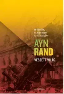 Veszett világ - Mi történik, ha az értelem sztrájkba lép? - Ayn Rand