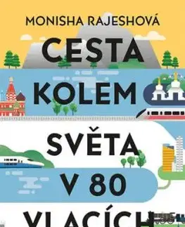 Cesta kolem světa v 80 vlacích - Monisha Rajeshová