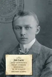 Josef Borovička -Osudy českého historika ve 20.století - Jiří Lach