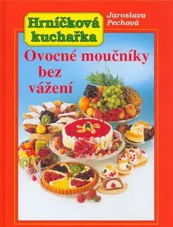 Ovocné moučníky bez vážení - Jaroslava Pechová