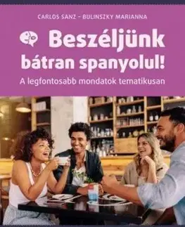 Beszéljünk bátran spanyolul! - Marianna Bulinszky, Carlos Sanz
