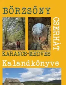 A Börzsöny és a Cserhát kalandkönyve - Ipoly-Karancs-Medves - Tamás Balogh