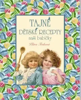 Tajné dětské recepty naší babičky - Klára Trnková