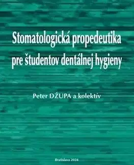 Stomatologická propedeutika pre študentov dentálnej hygieny - Peter Džupa