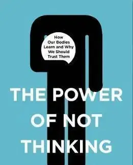 The Power of Not Thinking - Simon Roberts Dr.