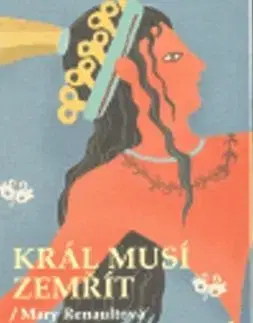 Král musí zemřít - Mary Renaultová