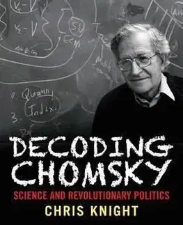 Decoding Chomsky - Science and Revolutionary Politics - Knight Christopher