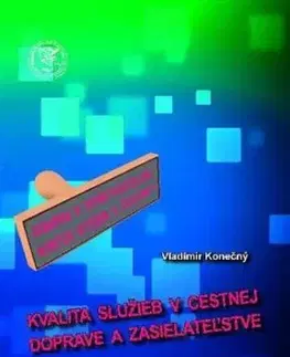 Kvalita služieb v cestnej doprave a zasielateľstve - Vladimír Konečný