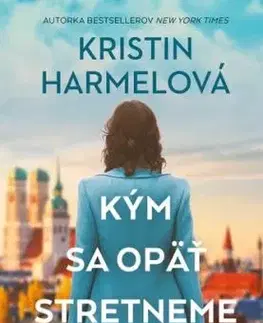 Kým sa opäť stretneme - Kristin Harmel