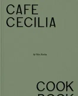 Cafe Cecilia Cookbook - Max Rocha