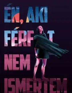 Én, aki férfit nem ismertem - Jacqueline Harpman