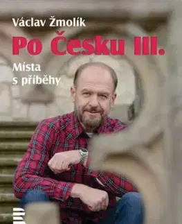 Po Česku III. - Místa s příběhy - Václav Žmolík