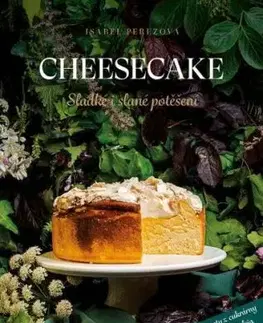Cheesecake: Sladké i slané potěšení - Isabel Pérezová