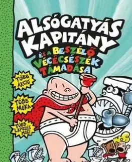 Alsógatyás Kapitány és a beszélő vécécsészék támadása - Dav Pilkey
