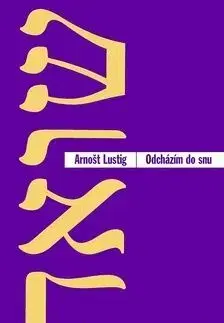 Odchádzím do snu a jiné povídky - Arnošt Lustig