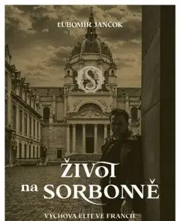 Život na Sorbonně. Výchova elit ve Francii - Ľubomír Jančok