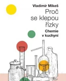 Proč se klepou řízky - chemie v kuchyni - Vladimír Mikeš
