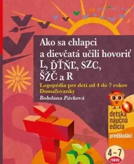 Ako sa chlapci a dievčatá učili hovoriť L, ĎŤŇĽ, CSZ, ČŠŽ a R - Bohdana Pávková, Richard Šmarda