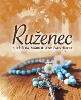 Ruženec s Ježišom, Máriou a sv. Faustínou