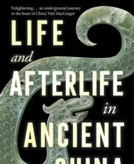 Life and Afterlife in Ancient China - Jessica Rawson