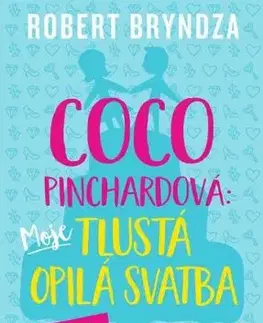 Coco Pinchardová: Moje tlustá opilá svatba - Robert Bryndza