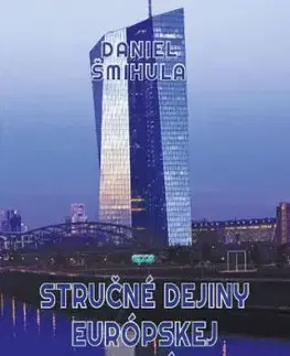 Stručné dejiny európskej integrácie - Daniel Šmihula