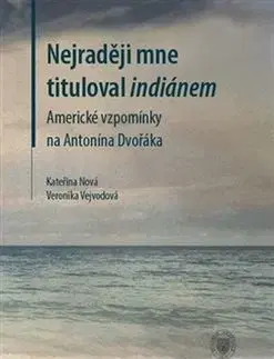 Nejraději mne tituloval indiánem - Veronika Vejvodová, Kateřina Nová