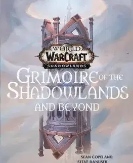 World of Warcraft: Grimoire of the Shadowlands and Beyond - Sean Copeland