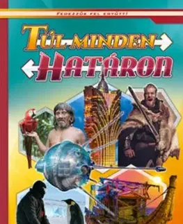 Túl minden határon - Képes ismeretterjesztés gyerekeknek