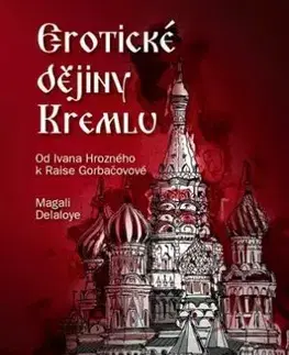 Erotické dějiny Kremlu - Magali Delaloye