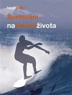 Surfování na vlnách života - Karel Spilko