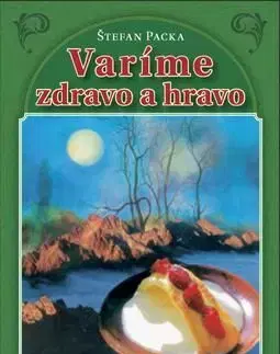 Varíme zdravo a hravo - Štefan Packa