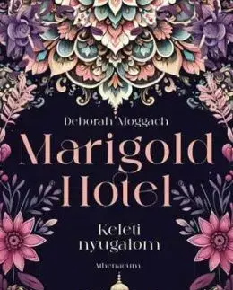 Marigold Hotel - Keleti nyugalom - Deborah Moggach