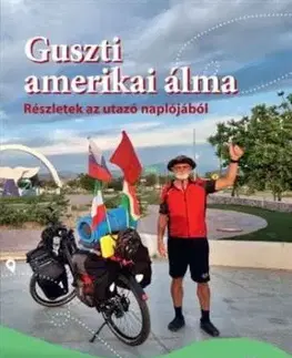 Guszti amerikai álma – Részletek az utazó naplójából - Gustáv Stibrányi