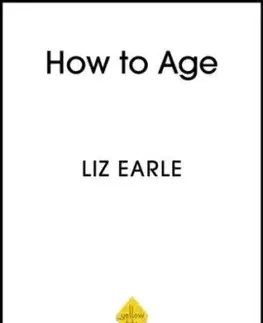 How to Age The instant Number 1 Sunday Times Bestseller - Liz Earle