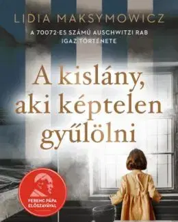 A kislány, aki képtelen gyűlölni - Lidia Maksymowicz