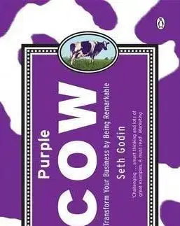Purple Cow: Transform Your Business By Being Remarkable. Seth Godin - Seth Godin