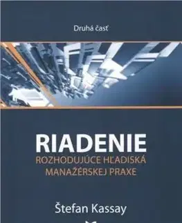 Riadenie rozhodujúce hľadiská manažérskej praxe 2. časť - Štefan Kassay
